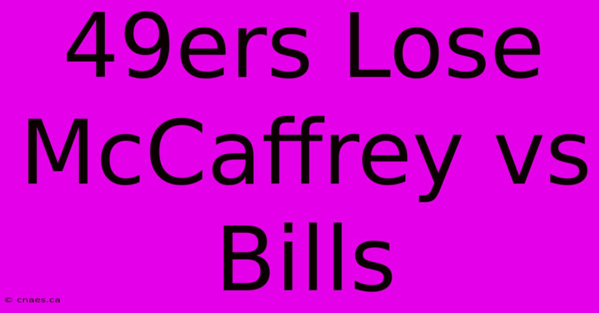 49ers Lose McCaffrey Vs Bills