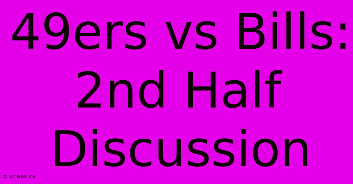 49ers Vs Bills: 2nd Half Discussion