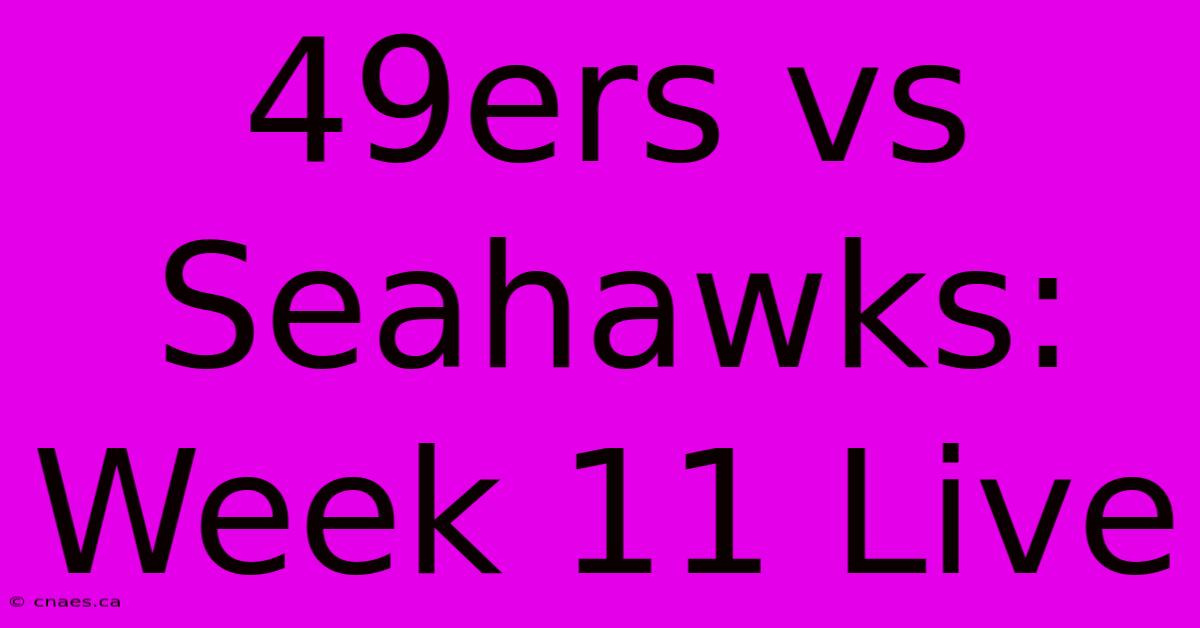 49ers Vs Seahawks: Week 11 Live