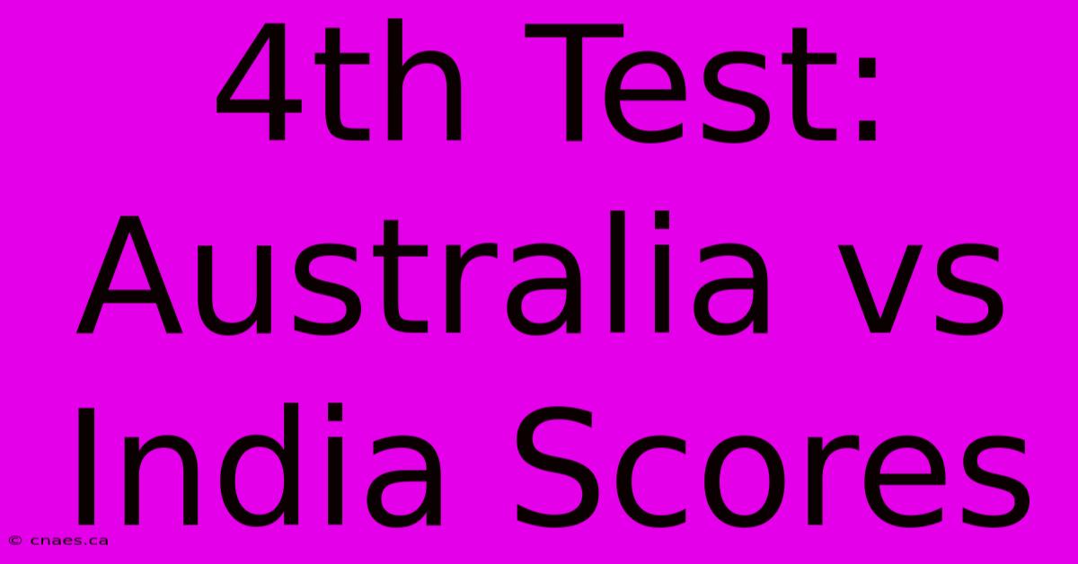 4th Test: Australia Vs India Scores