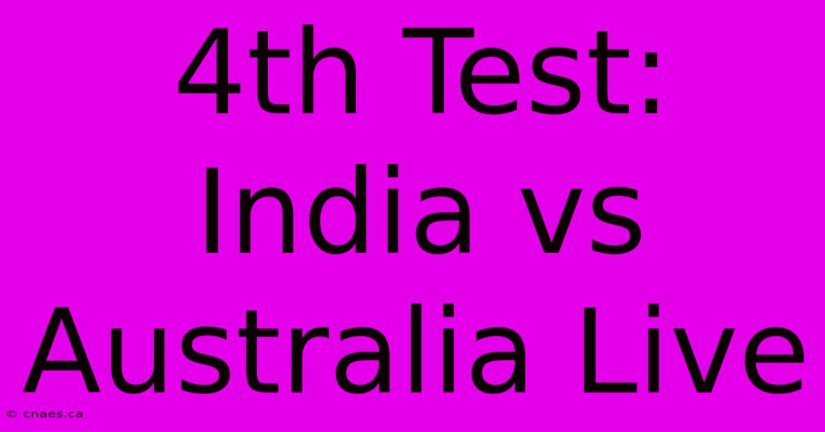 4th Test: India Vs Australia Live