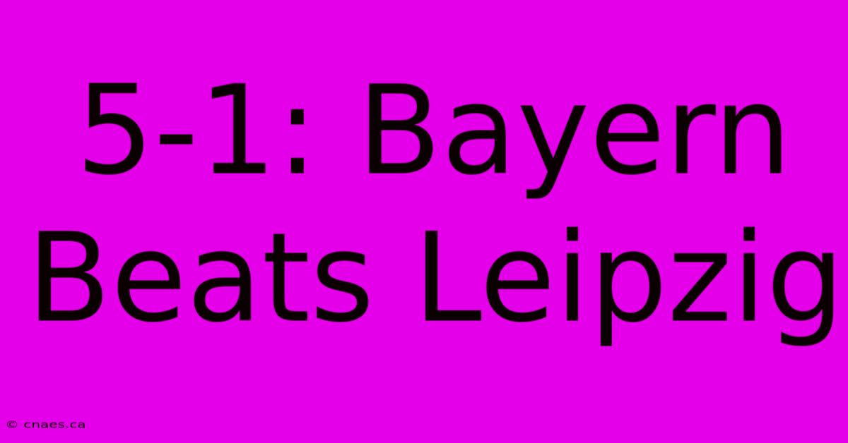 5-1: Bayern Beats Leipzig