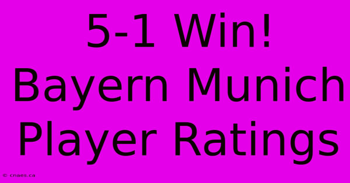 5-1 Win! Bayern Munich Player Ratings