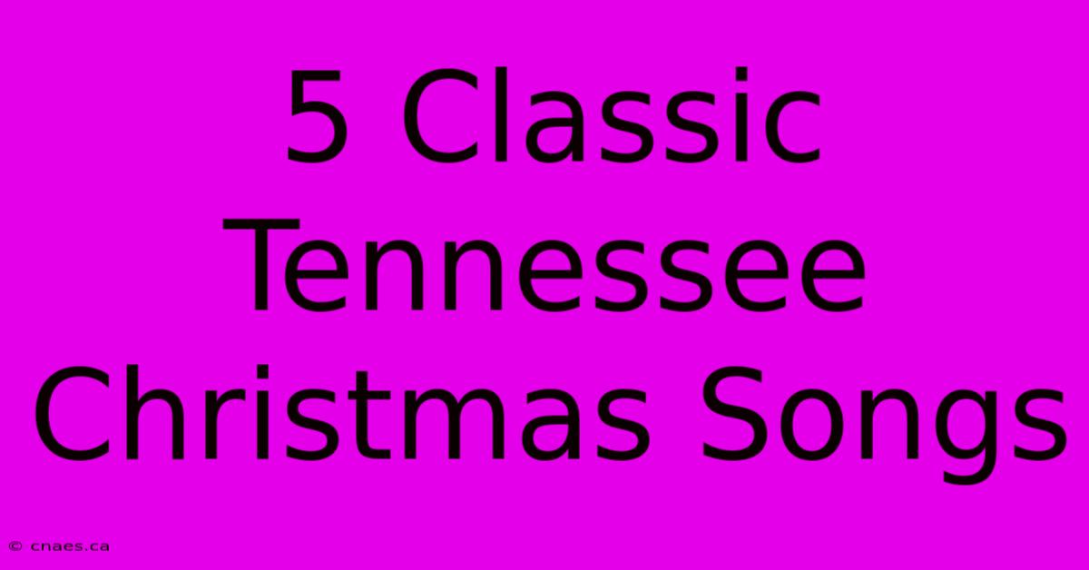 5 Classic Tennessee Christmas Songs