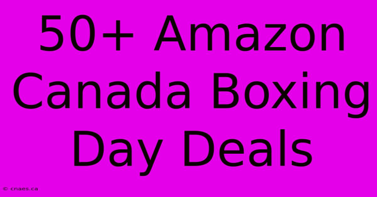 50+ Amazon Canada Boxing Day Deals