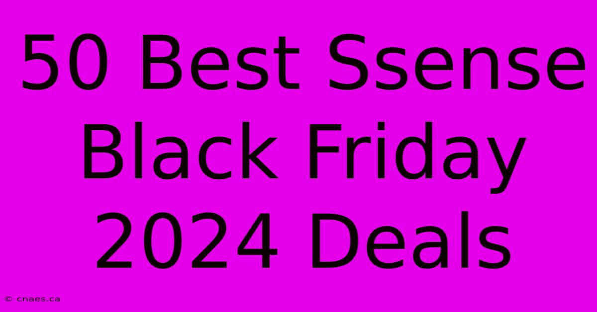 50 Best Ssense Black Friday 2024 Deals