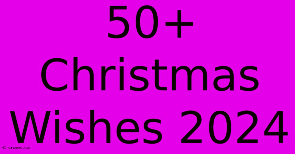 50+ Christmas Wishes 2024