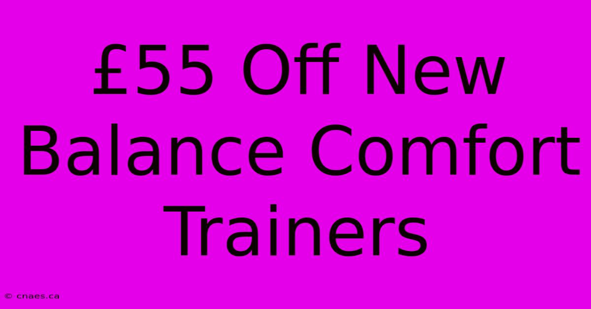 £55 Off New Balance Comfort Trainers