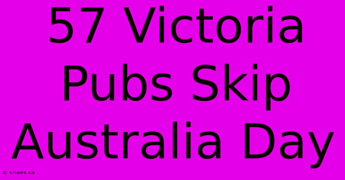 57 Victoria Pubs Skip Australia Day