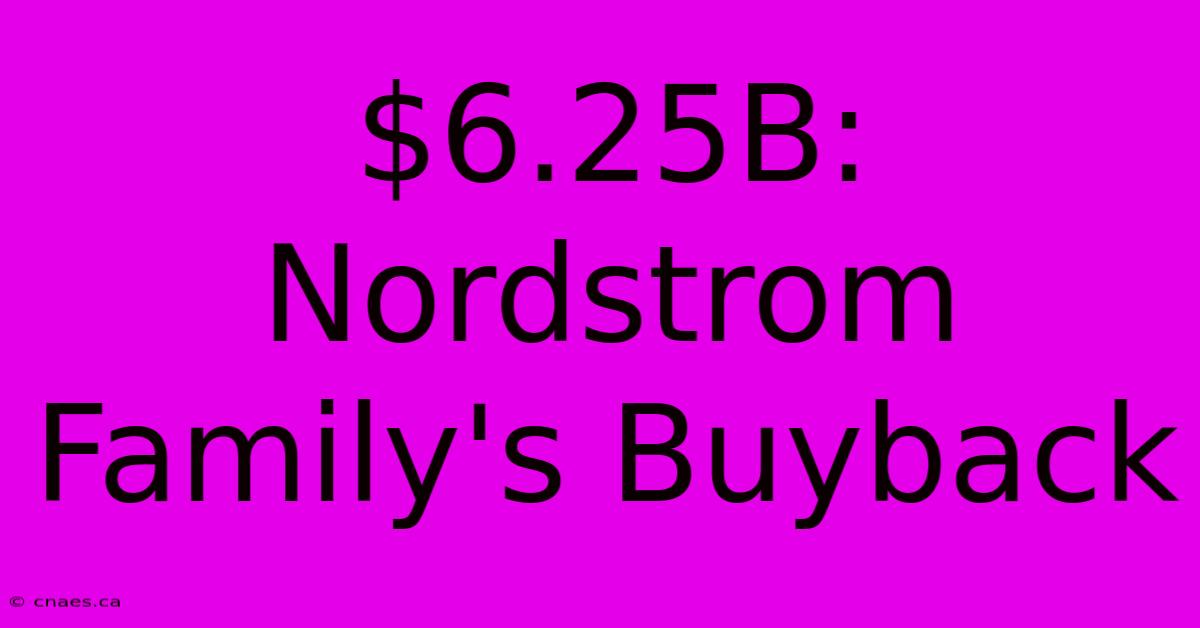 $6.25B: Nordstrom Family's Buyback