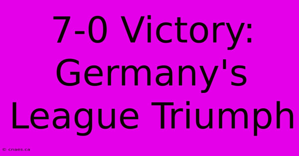 7-0 Victory: Germany's League Triumph