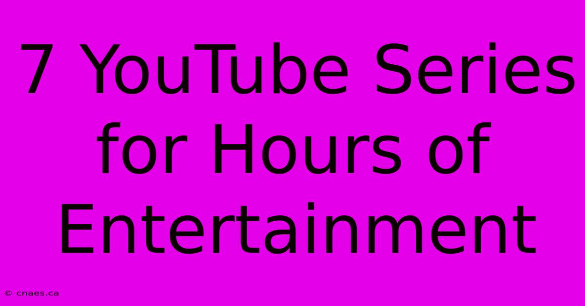 7 YouTube Series For Hours Of Entertainment