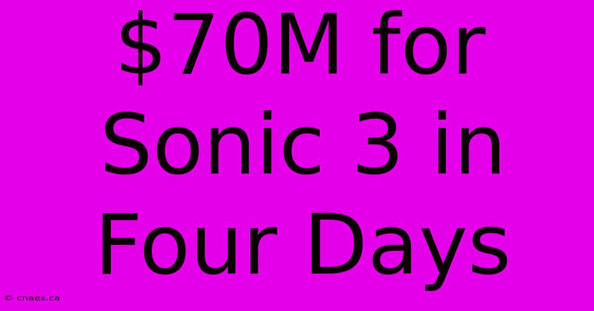 $70M For Sonic 3 In Four Days