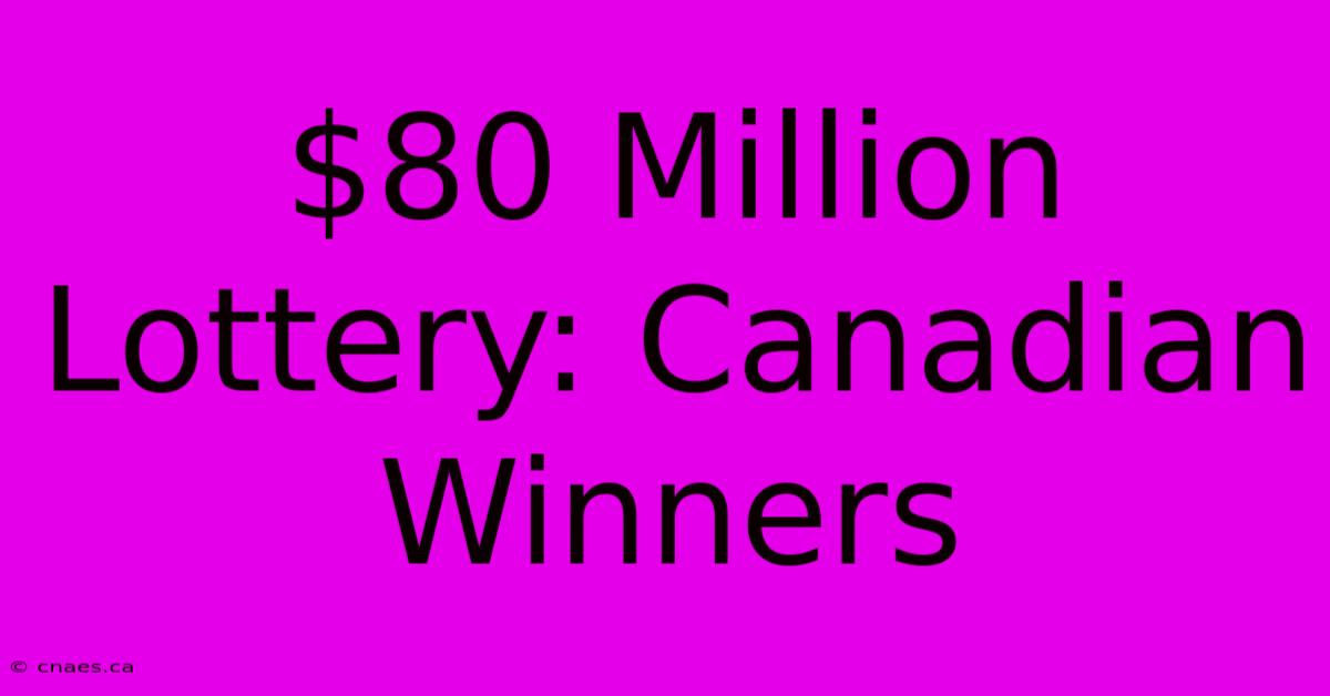 $80 Million Lottery: Canadian Winners