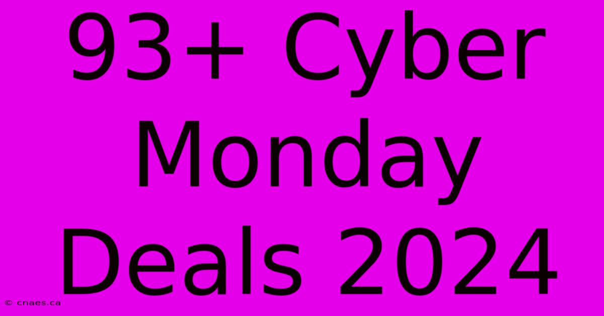 93+ Cyber Monday Deals 2024