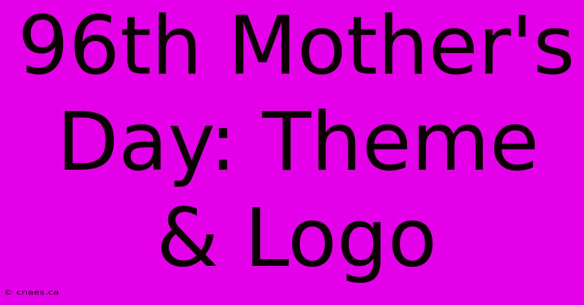 96th Mother's Day: Theme & Logo