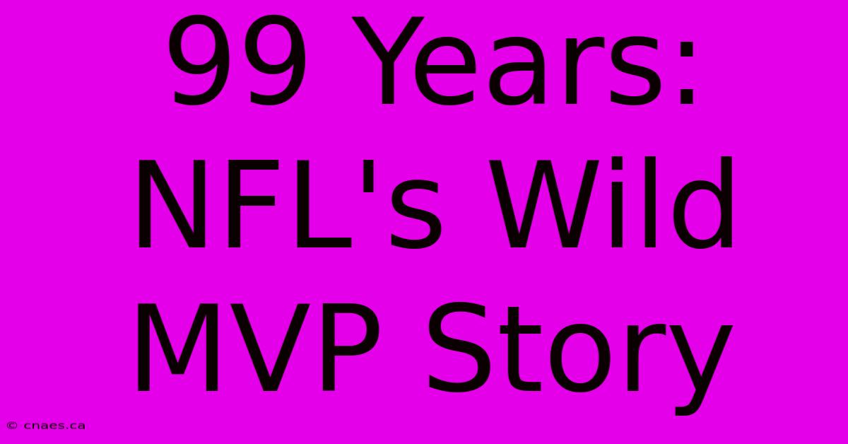 99 Years: NFL's Wild MVP Story