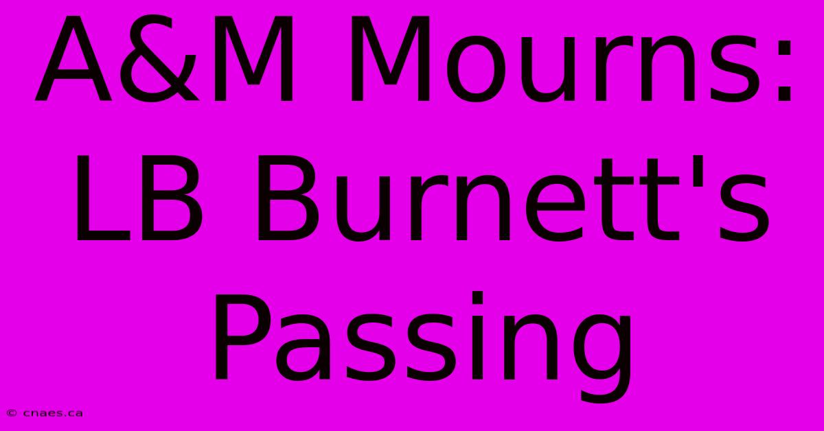 A&M Mourns: LB Burnett's Passing