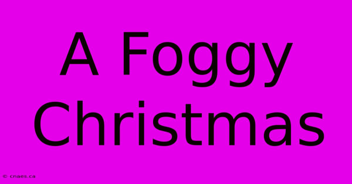 A Foggy Christmas