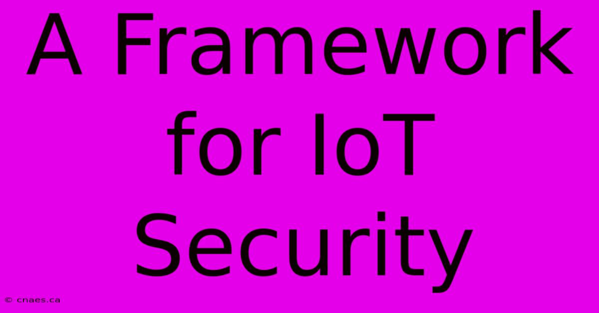 A Framework For IoT Security