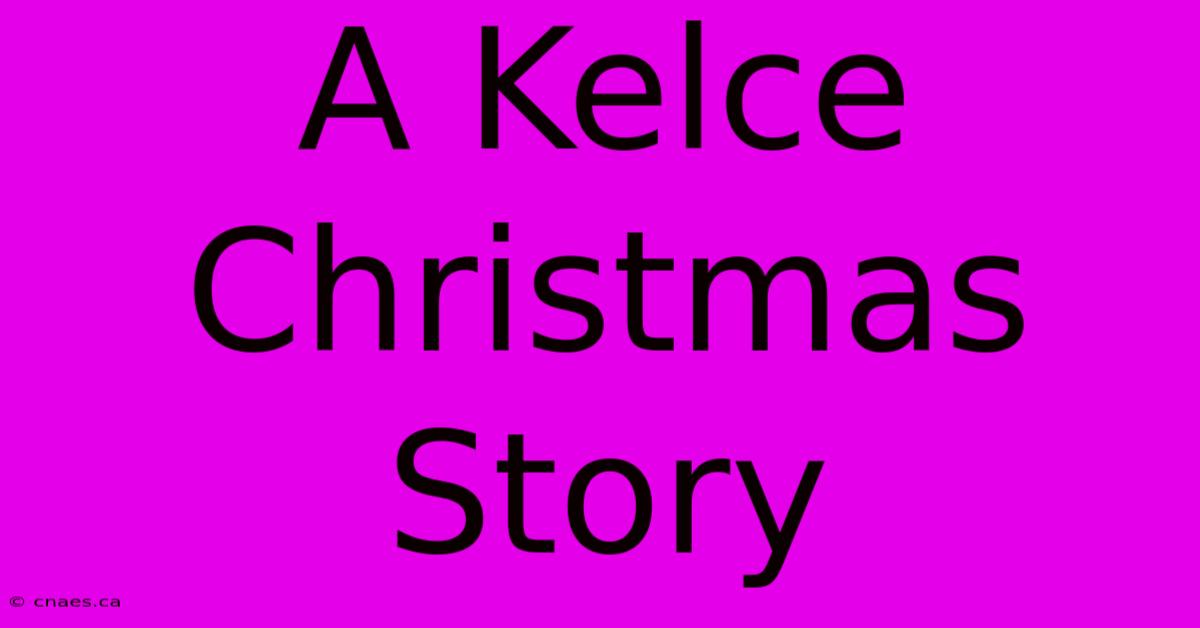 A Kelce Christmas Story