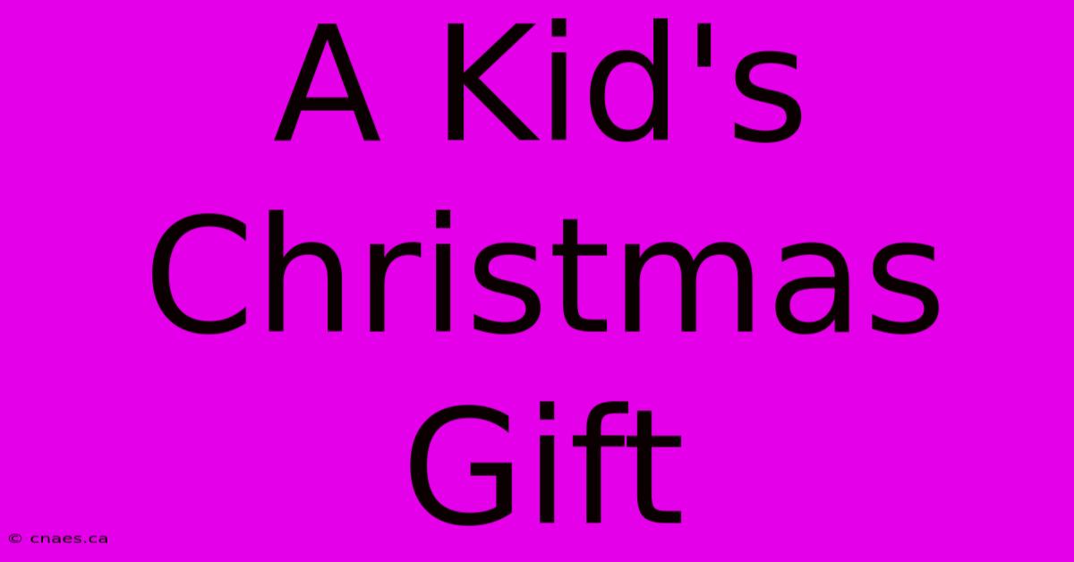 A Kid's Christmas Gift