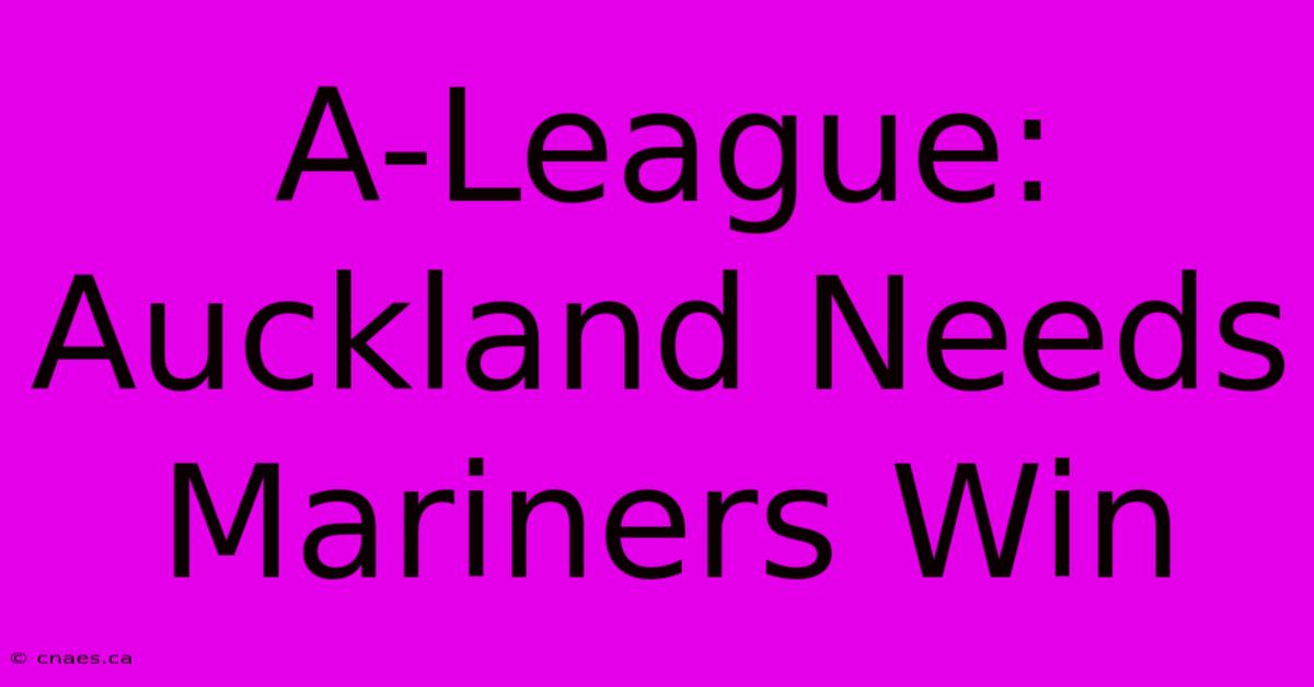 A-League: Auckland Needs Mariners Win