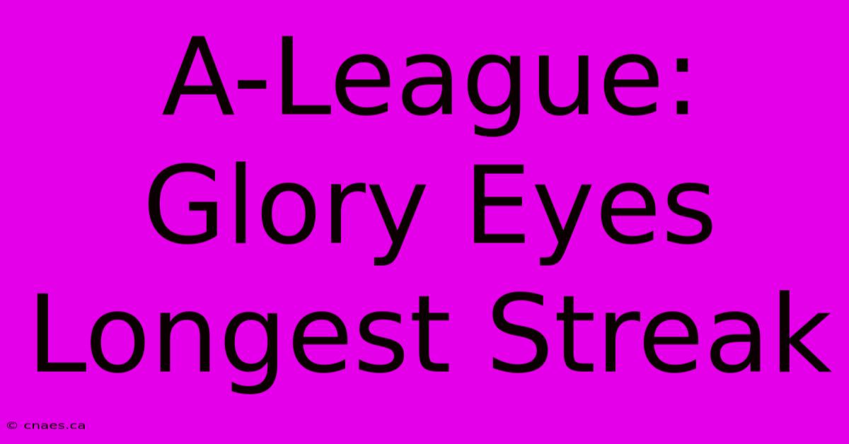 A-League: Glory Eyes Longest Streak