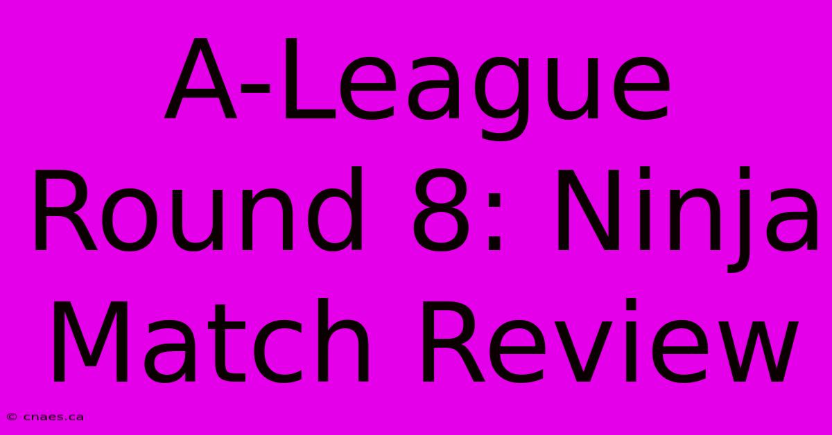 A-League Round 8: Ninja Match Review