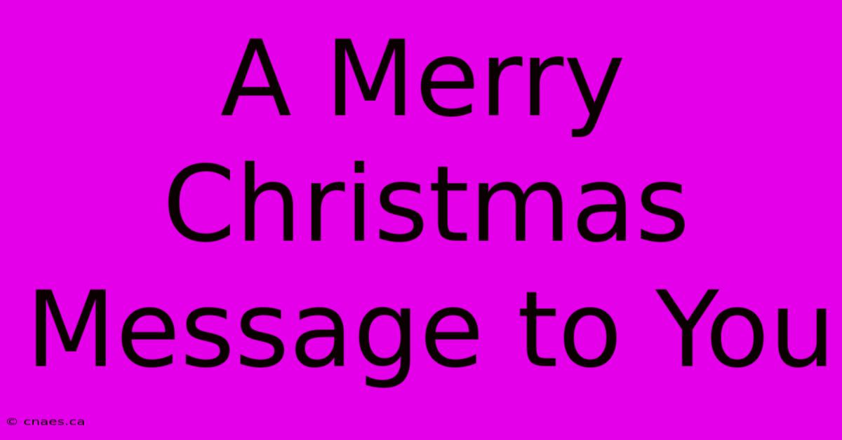 A Merry Christmas Message To You