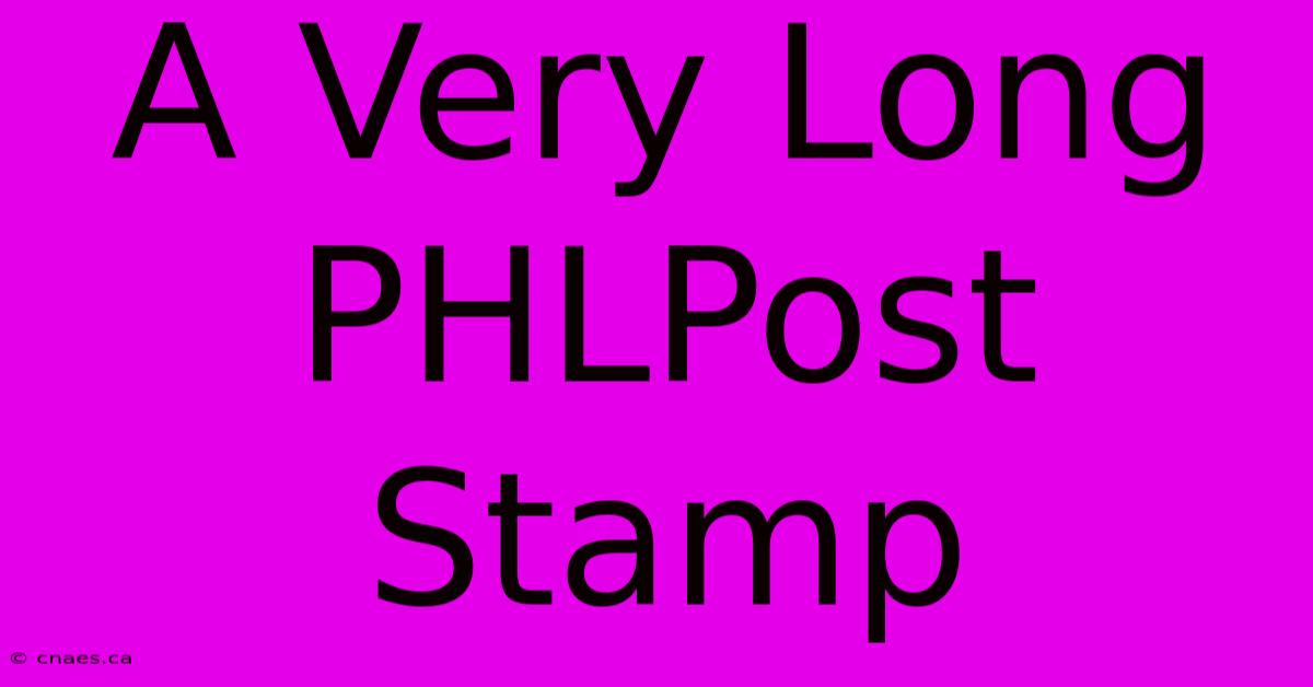 A Very Long PHLPost Stamp