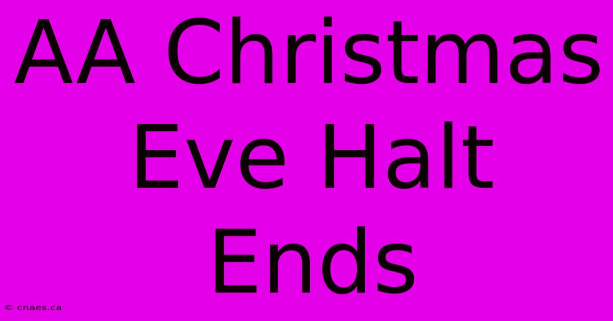 AA Christmas Eve Halt Ends