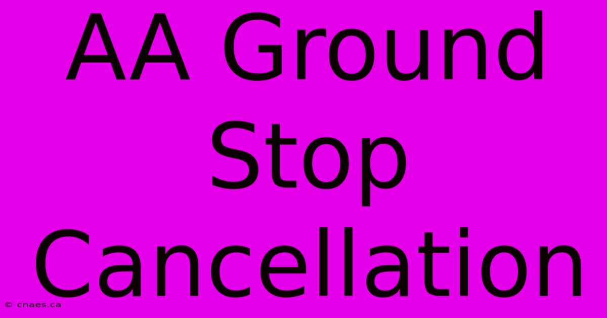 AA Ground Stop Cancellation