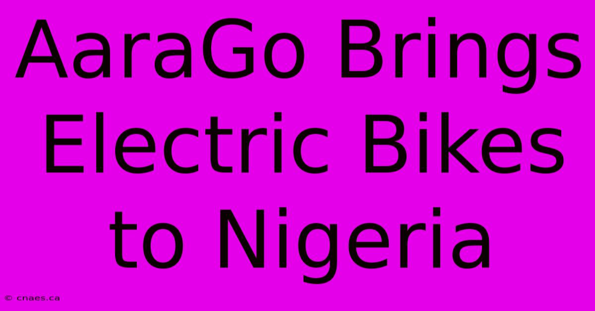 AaraGo Brings Electric Bikes To Nigeria