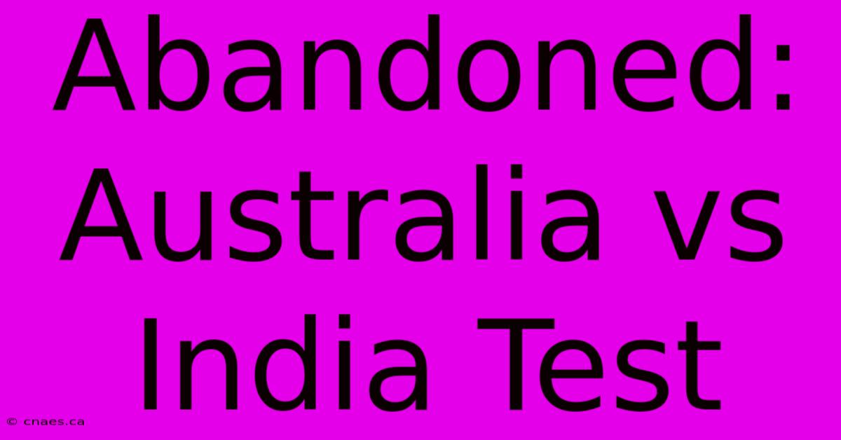 Abandoned: Australia Vs India Test