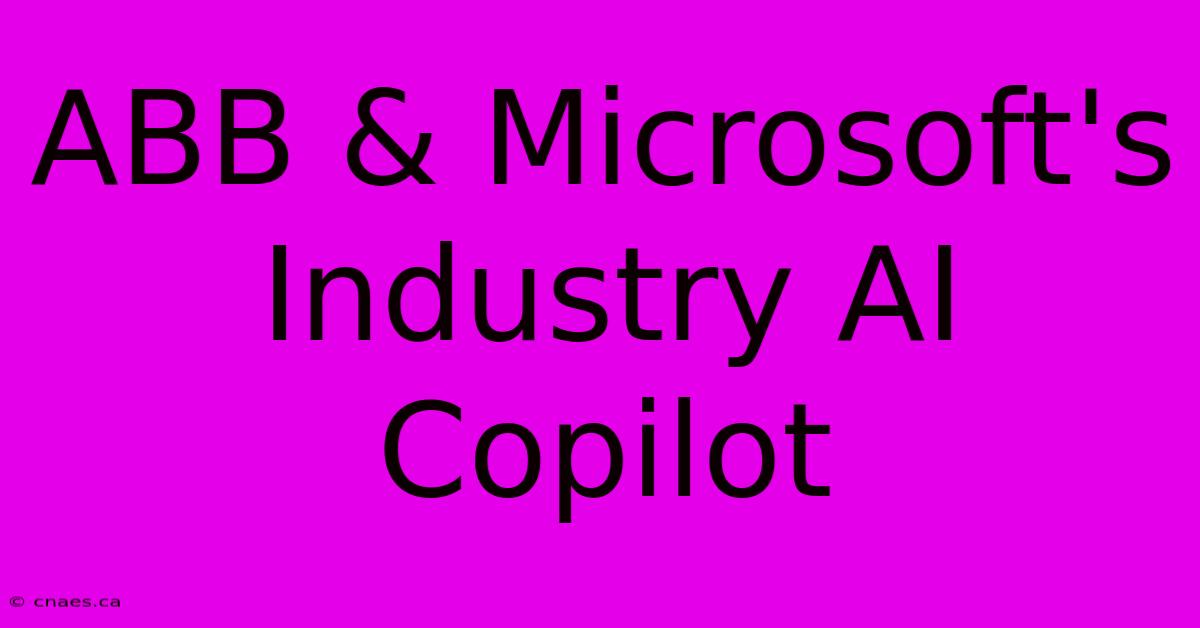 ABB & Microsoft's Industry AI Copilot