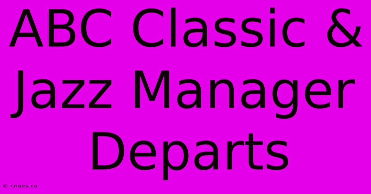 ABC Classic & Jazz Manager Departs 