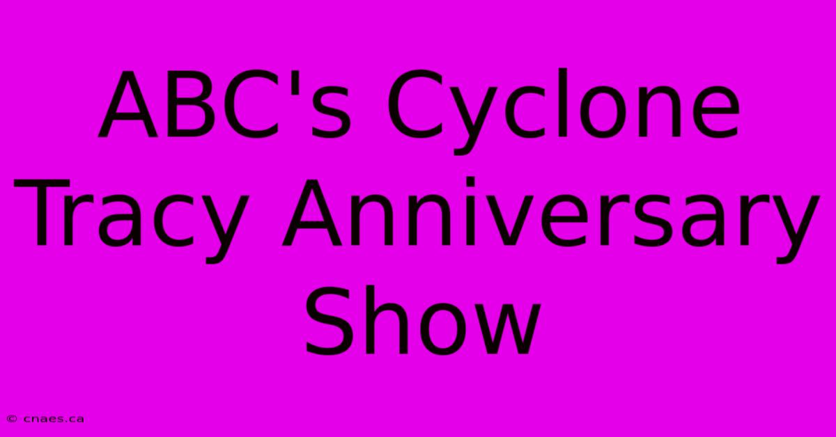 ABC's Cyclone Tracy Anniversary Show