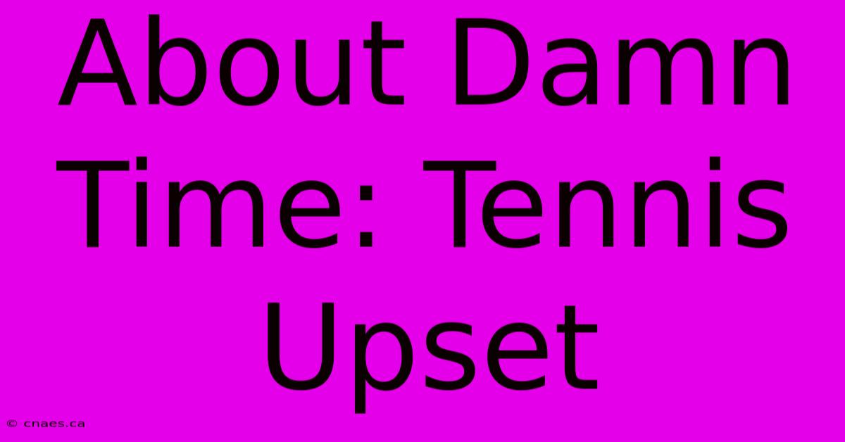 About Damn Time: Tennis Upset