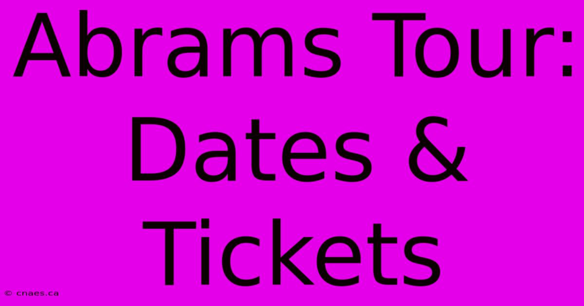 Abrams Tour: Dates & Tickets