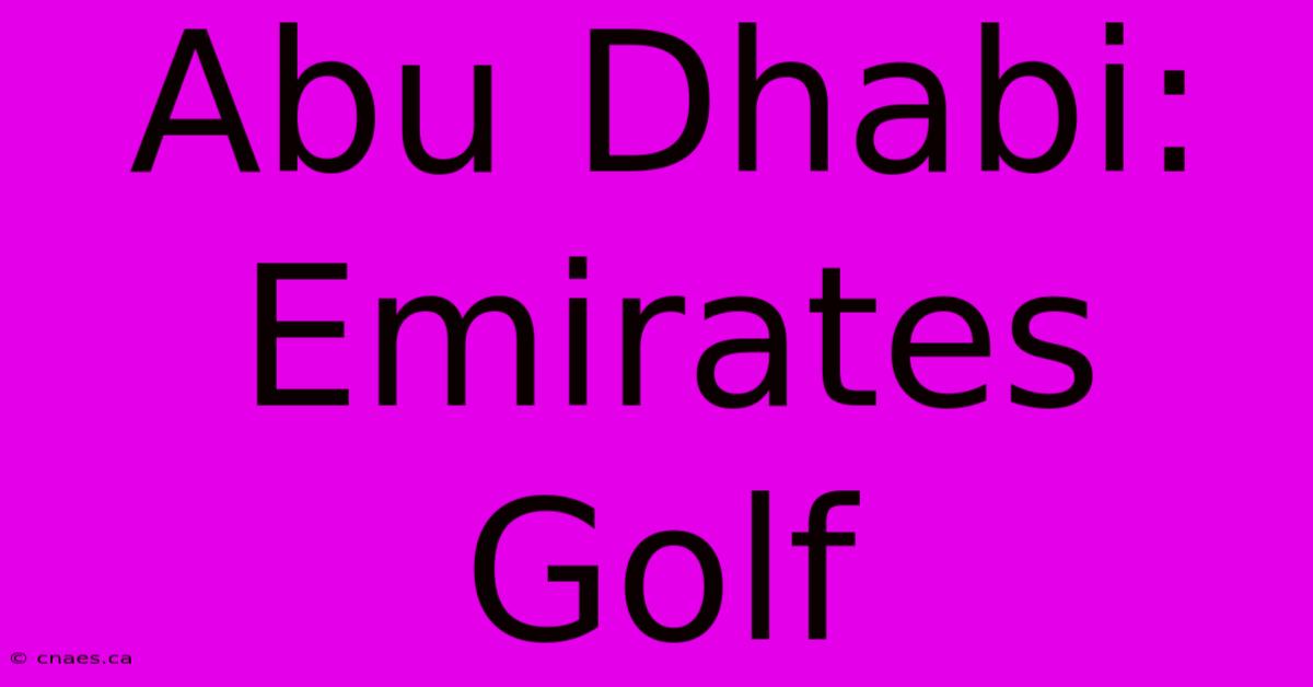 Abu Dhabi: Emirates Golf