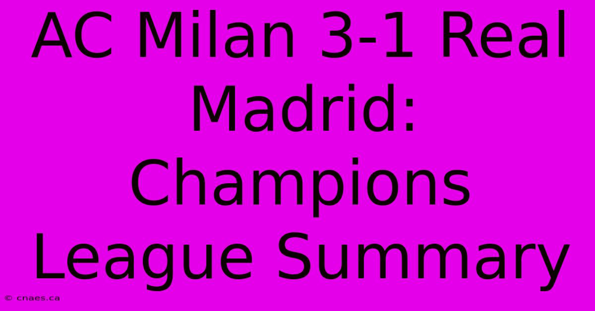 AC Milan 3-1 Real Madrid: Champions League Summary