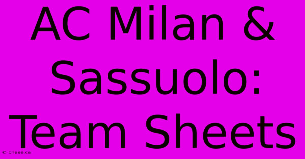 AC Milan & Sassuolo: Team Sheets