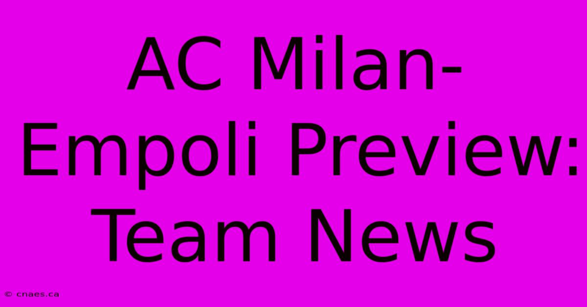 AC Milan-Empoli Preview: Team News