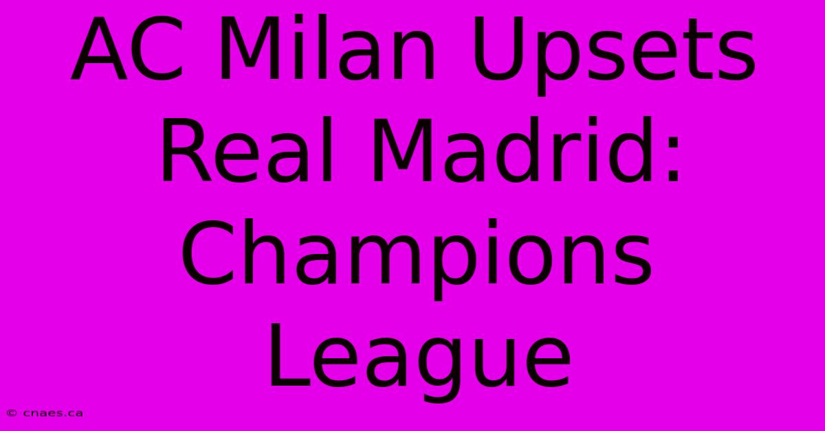 AC Milan Upsets Real Madrid: Champions League