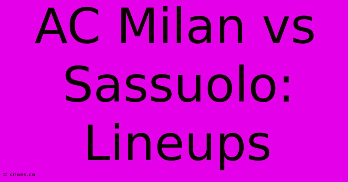 AC Milan Vs Sassuolo: Lineups