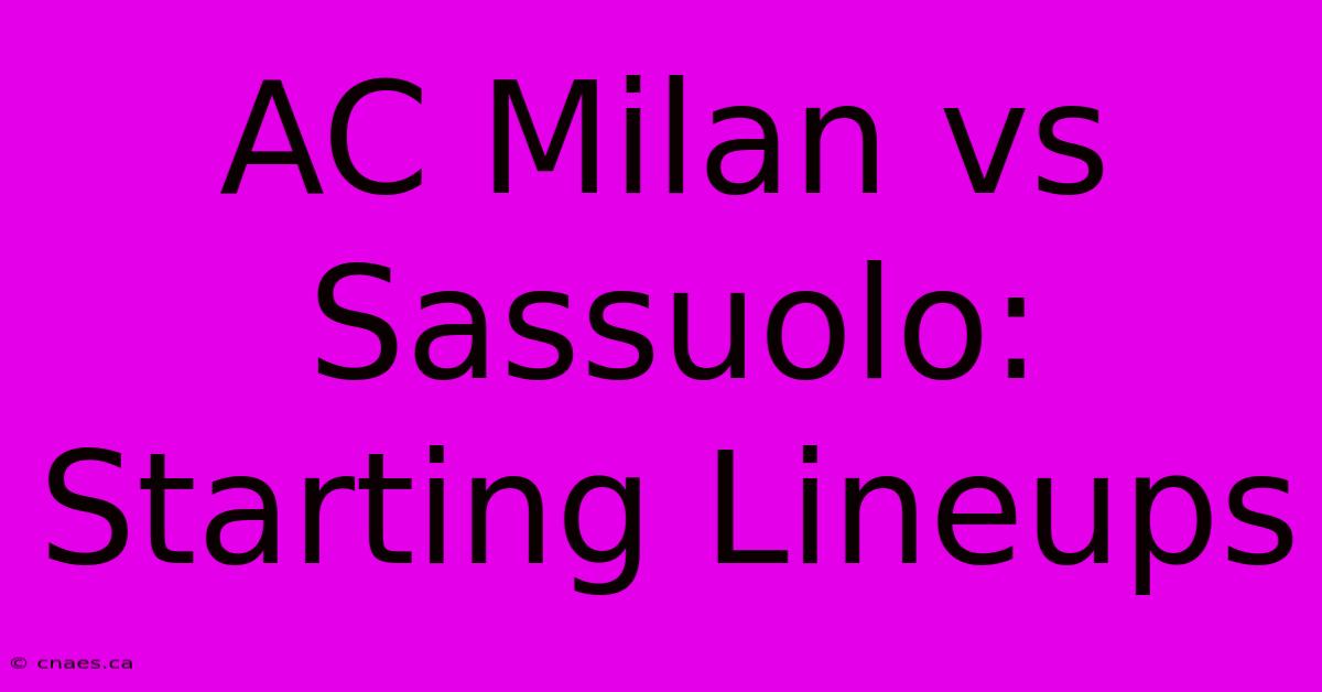 AC Milan Vs Sassuolo: Starting Lineups