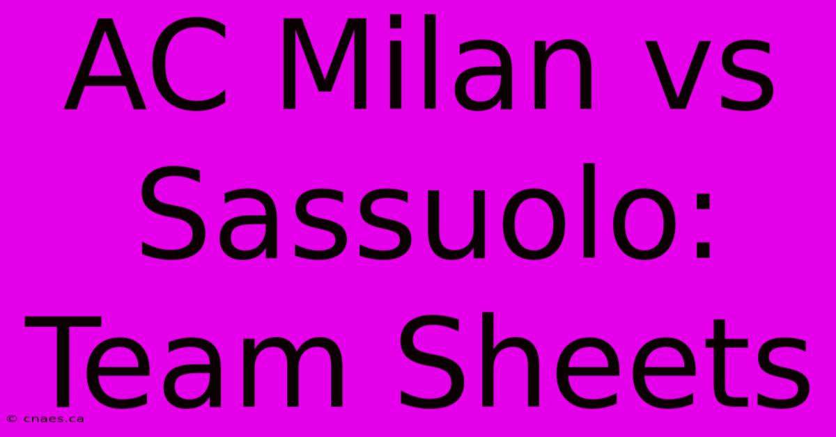 AC Milan Vs Sassuolo: Team Sheets