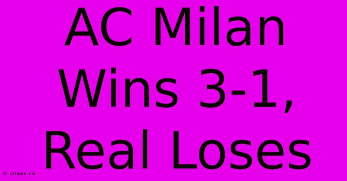 AC Milan Wins 3-1, Real Loses