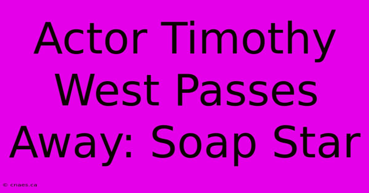 Actor Timothy West Passes Away: Soap Star